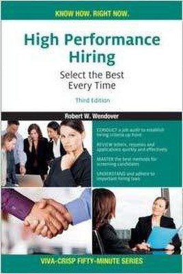 High Performance Hiring:Select the Best Every Time(English, Paperback, Wendover Robert W.)