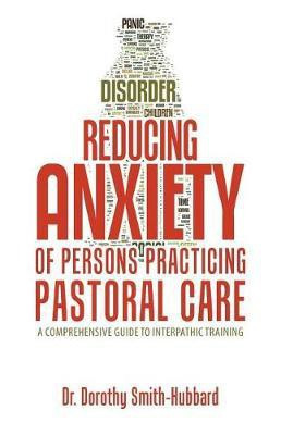 Reducing Anxiety of Persons Practicing Pastoral Care(English, Paperback, Smith-Hubbard Dorothy Dr)