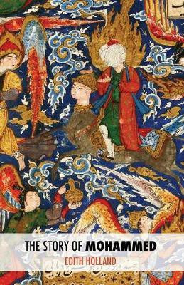 The Story of Mohammed(English, Paperback, Holland Edith)