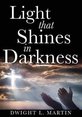 Light that Shines in Darkness(English, Paperback, Martin Dwight L)
