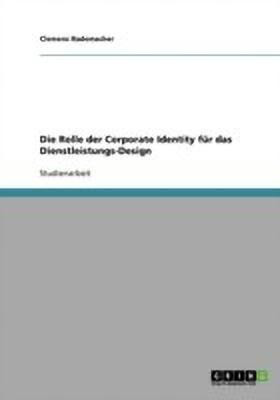 Die Rolle der Corporate Identity fuer das Dienstleistungs-Design(German, Paperback, Rademacher Clemens)