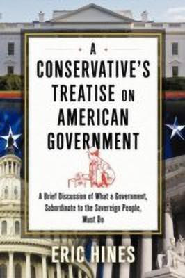 A Conservative's Treatise on American Government(English, Paperback, Hines Eric)
