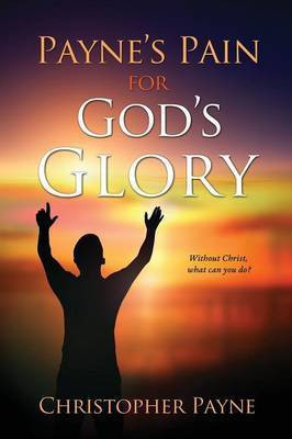 Payne's Pain for God's Glory(English, Paperback, Payne Christopher PH D)