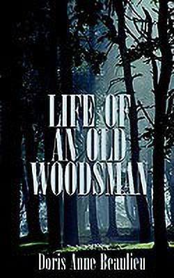 Life of an Old Woodsman(English, Paperback, Beaulieu Doris Anne)