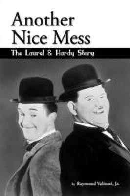 Another Nice Mess - The Laurel & Hardy Story(English, Paperback, Valinoti Raymond Jr)