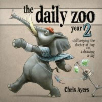 The Daily Zoo: Year 2  - Still Keeping the Doctor at Bay with a Drawing a Day(English, Hardcover, Ayers Chris)