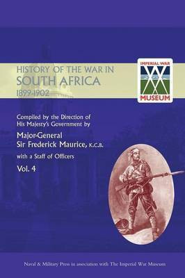 OFFICIAL HISTORY OF THE WAR IN SOUTH AFRICA 1899-1902 compiled by the Direction of His Majesty's Government Volume Four(English, Paperback, Maurice Major General Frederick Sir)