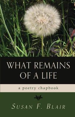What Remains of a Life(English, Paperback, Blair Susan F)