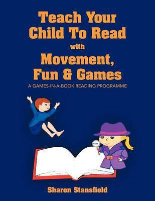 Teach Your Child to Read with Movement, Fun & Games(English, Paperback, Stansfield Sharon)