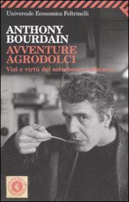 Avventure Agrodolci(Italian, Paperback, Bourdain Anthony)