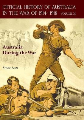 The Official History of Australia in the War of 1914-1918(English, Paperback, Scott Ernest)