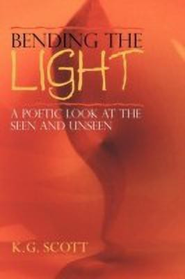 Bending the Light(English, Paperback, SCOTT K.G.)