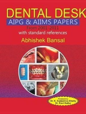 Dental Desk Aipg & Aiims Papers from 2001-2011 with Standard References(English, Paperback, Bansal Abhishek)