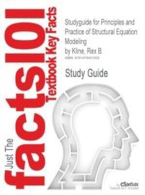Studyguide for Principles and Practice of Structural Equation Modeling by Kline, Rex B., ISBN 9781606238769(English, Paperback, Kline Rex B PhD)