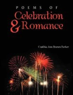 Poems of Celebration & Romance(English, Paperback, Parker Cynthia Ann Boesen)