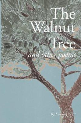 The Walnut Tree and Other Poems(English, Paperback, Scott Dorothy Professor)