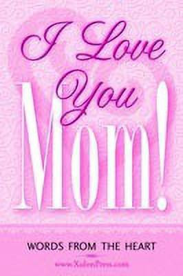 I Love You Mom!(English, Paperback, WWW Xulonpress Com)