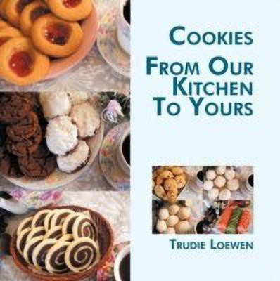 Cookies from Our Kitchen to Yours(English, Paperback, Loewen Trudie)