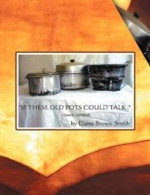 If These Old Pots Could Talk(English, Paperback, BROWN-SMITH ELAINE)