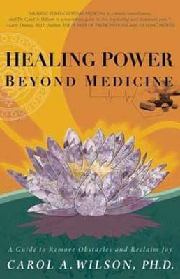 Healing Power Beyond Medicine(English, Paperback, Wilson Carol A.)