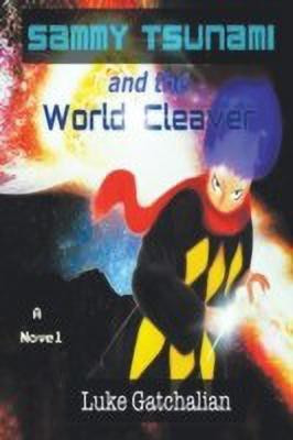 SAMMY TSUNAMI and the WORLD CLEAVER(English, Paperback, Gatchalian Luke)