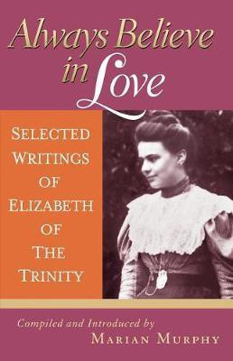Always Believe in Love(English, Paperback, Elizabeth of the Trinity Sai)