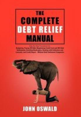 The Complete Debt Relief Manual(English, Hardcover, Oswald John)