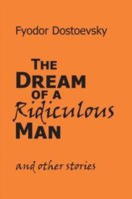 The Dream of a Ridiculous Man and Other Stories(English, Paperback, Dostoevsky Fyodor M)