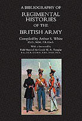 Bibliography of Regimental Histories of the British Army(English, Paperback, White Arthur S.)