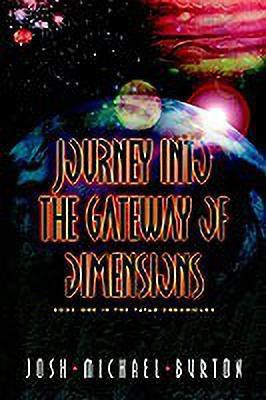 Journey Into The Gateway Of Dimensions(English, Paperback, Burton Josh Michael)