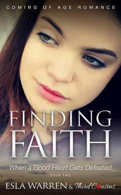 Finding Faith - When a Good Heart Gets Defeated (Book 2) Coming of Age Romance(English, Electronic book text, Cousins Third)