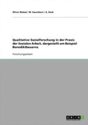 Qualitative Sozialforschung in der Praxis der Sozialen Arbeit, dargestellt am Beispiel Benediktbeuerns(German, Paperback, Watzal Oliver)