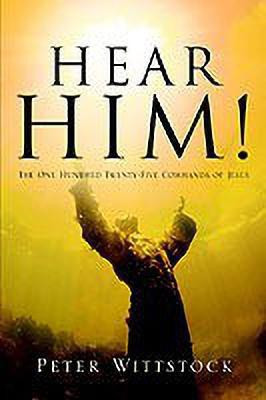 Hear Him! the One Hundred Twenty-Five Commands of Jesus(English, Paperback, Wittstock Peter)