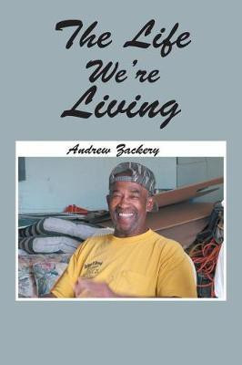 The Life We're Living(English, Paperback, Zackery Andrew)