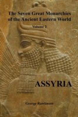 The Seven Great Monarchies of the Ancient Eastern World, Volume 2 (of 7)(English, Paperback, Rawlinson George)