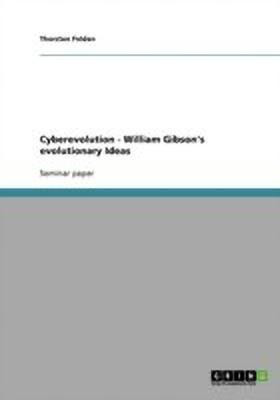 Cyberevolution - William Gibson's evolutionary Ideas(English, Paperback, Felden Thorsten)