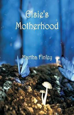 Elsie's Motherhood(English, Paperback, Finley Martha)