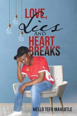 Love, Lies and Heartbreaks(English, Paperback, Mahlotle Mello Tefo)