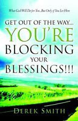 Get Out of the Way...You're Blocking Your Blessings!!!(English, Paperback, Smith Derek)