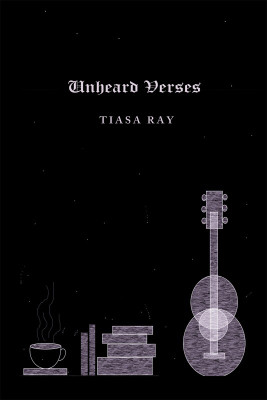 Unheard Verses(English, Hardcover, Tiasa Ray)