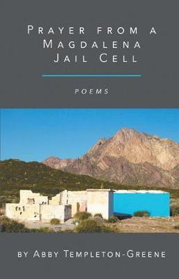 Prayer from a Magdalena Jail Cell(English, Paperback, Templeton-Green Abby)