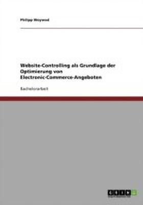Website-Controlling als Grundlage der Optimierung von Electronic-Commerce-Angeboten(German, Paperback, Woywod Philipp)