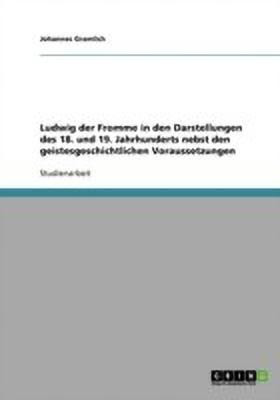 Ludwig der Fromme in den Darstellungen des 18. und 19. Jahrhunderts nebst den geistesgeschichtlichen Voraussetzungen(German, Paperback, Gramlich Johannes)