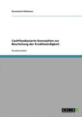 Cashflowbasierte Kennzahlen zur Beurteilung der Kreditwuerdigkeit(German, Paperback, Dittmann Konstantin)