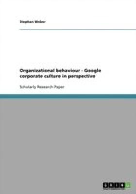 Organizational behaviour. Google corporate culture in perspective(English, Paperback, Weber Stephan)