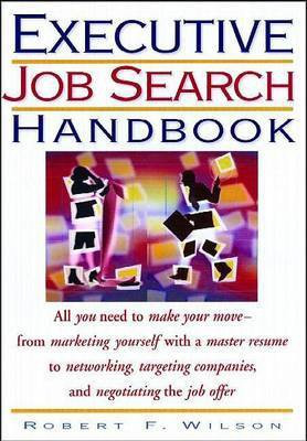 Executive Job Search Handbook(English, Paperback, Wilson Robert F.)
