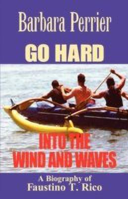 Go Hard Into the Wind and Waves(English, Paperback, Perrier Barbara)