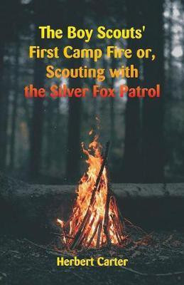 The Boy Scouts' First Camp Fire(English, Paperback, Carter Herbert)