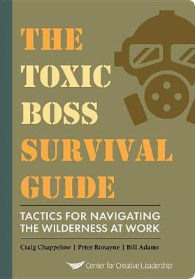 The Toxic Boss Survival Guide Tactics for Navigating the Wilderness at Work(English, Electronic book text, Chappelow Craig)