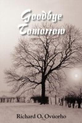 Goodbye Tomorrow(English, Paperback, Ovuorho Richard O.)